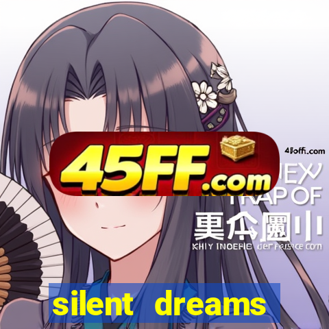 silent dreams reclame aqui